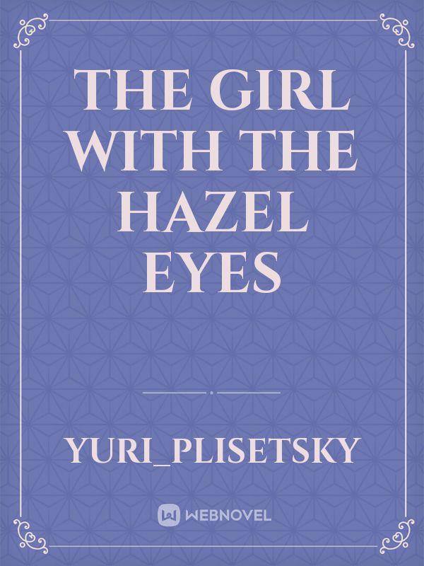The Girl With The Hazel Eyes