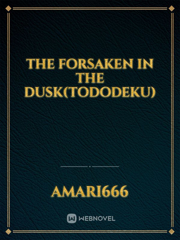 The Forsaken in the Dusk(TodoDeku) Book