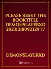 please reset the booktitle DemonslayerXD 20231218092329 77 Book