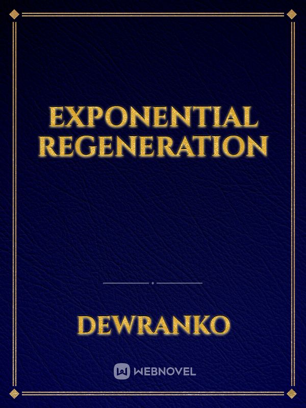 Exponential Regeneration