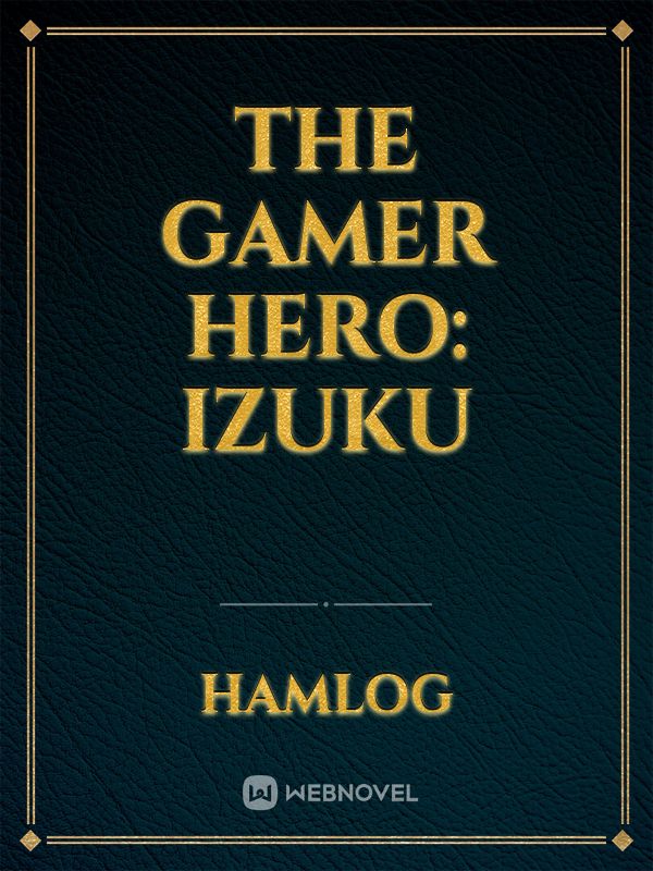 THE GAMER HERO: IZUKU