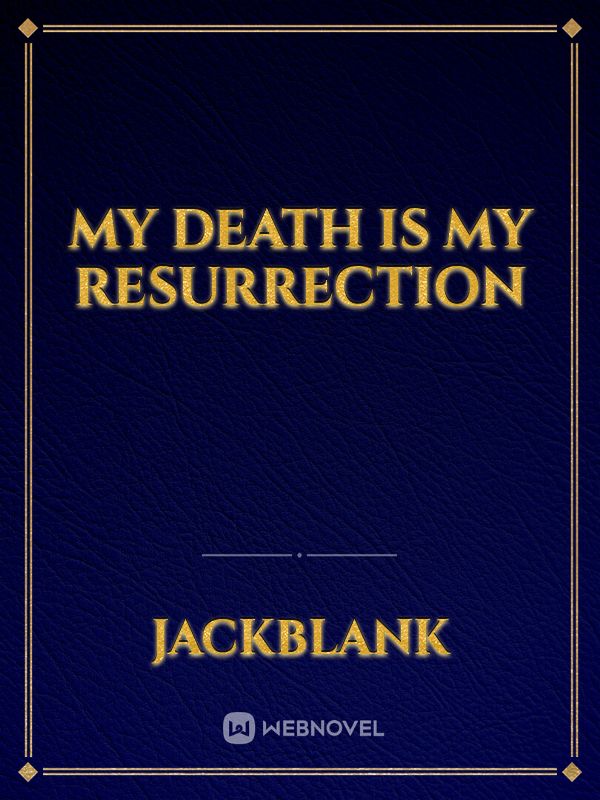 My Death Is My Resurrection