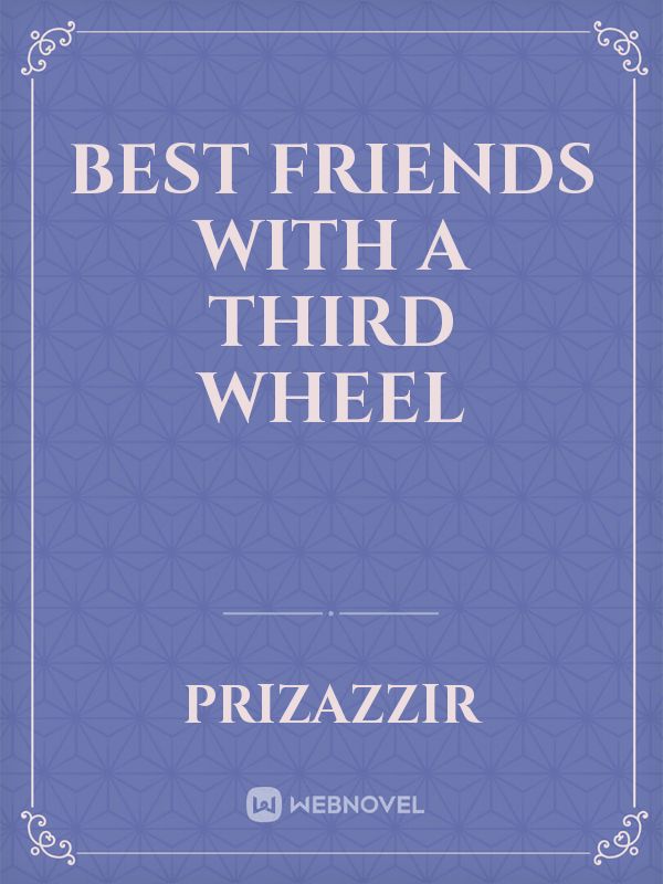 Best Friends With a Third Wheel Book