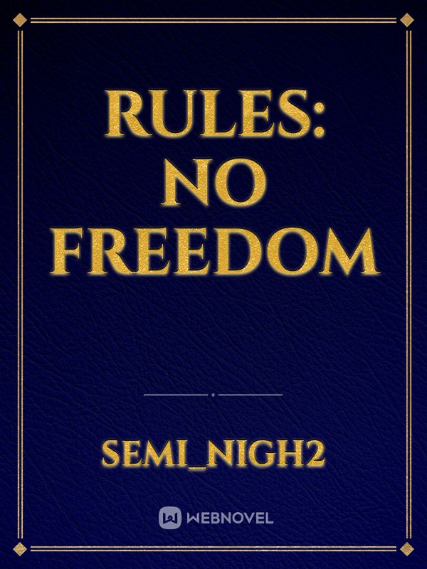 Rules: No Freedom