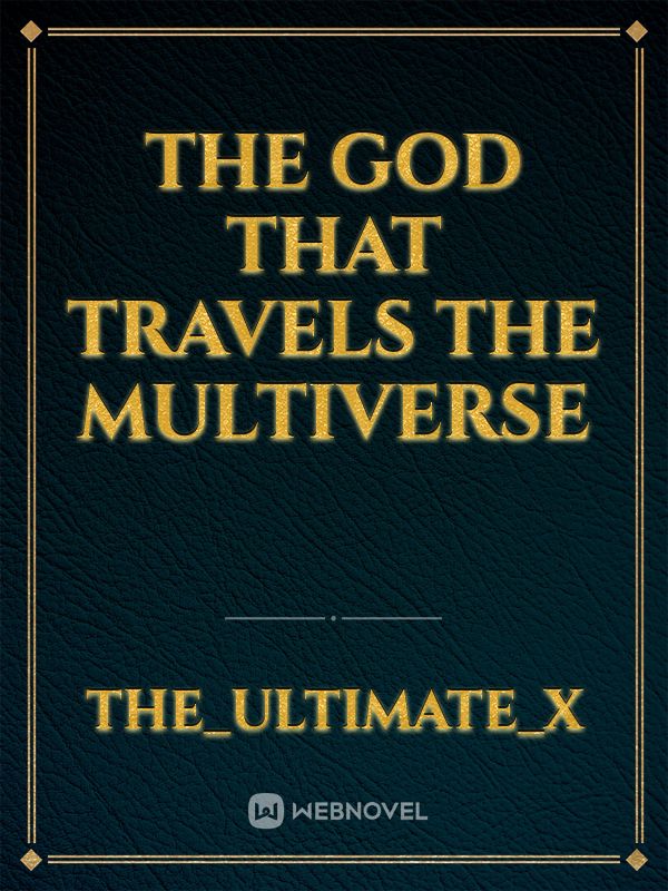 The God that travels the  multiverse