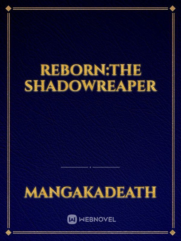 Reborn:The ShadowReaper