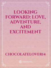 Looking Forward: Love, Adventure, and Excitement Book