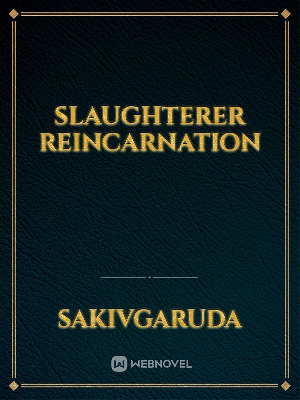 Slaughterer Reincarnation
