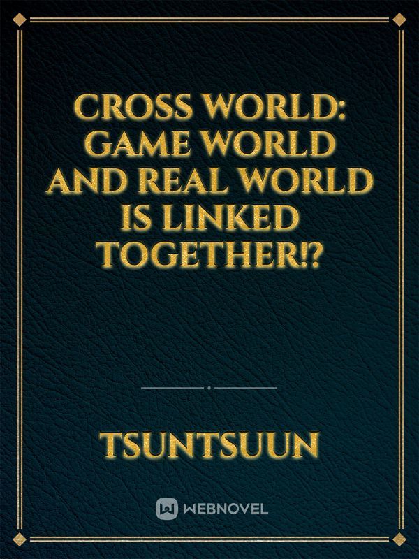 Cross World: Game world and real world is linked together!?