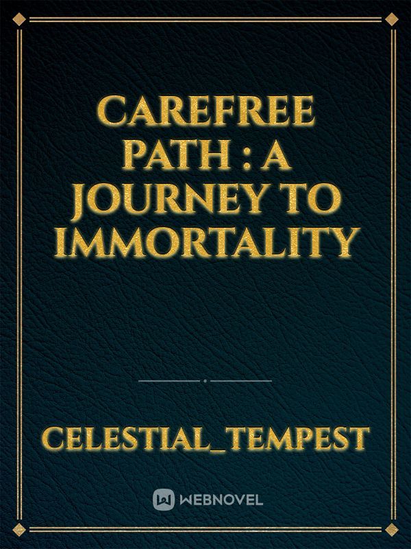 Carefree Path : A Journey To Immortality Book
