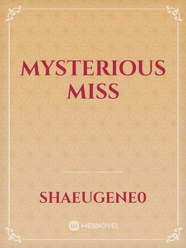 Mysterious miss