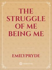 The Struggle of Me Being Me Book
