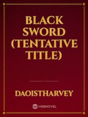 Black Sword (Tentative Title) Book