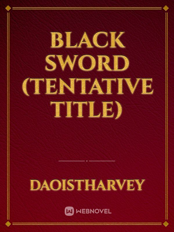 Black Sword (Tentative Title) Book