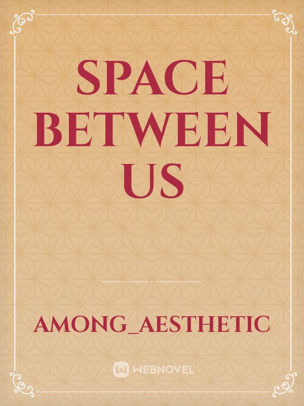 space between us