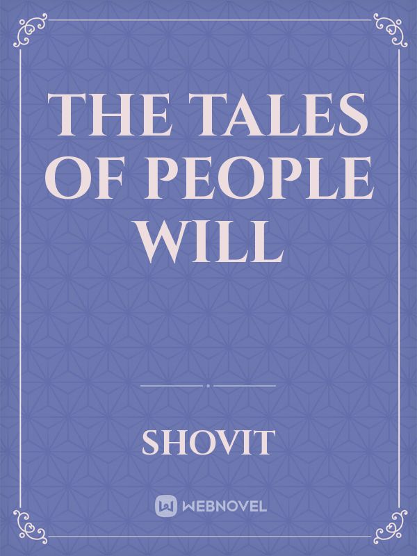 The tales of people will