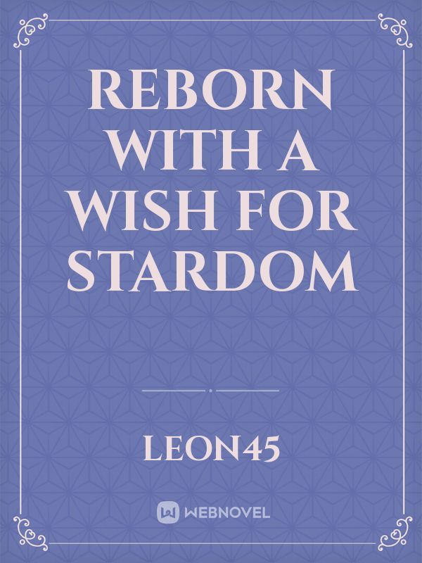 Reborn With A Wish For Stardom