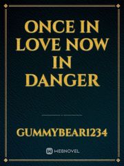 once in love now in danger Book