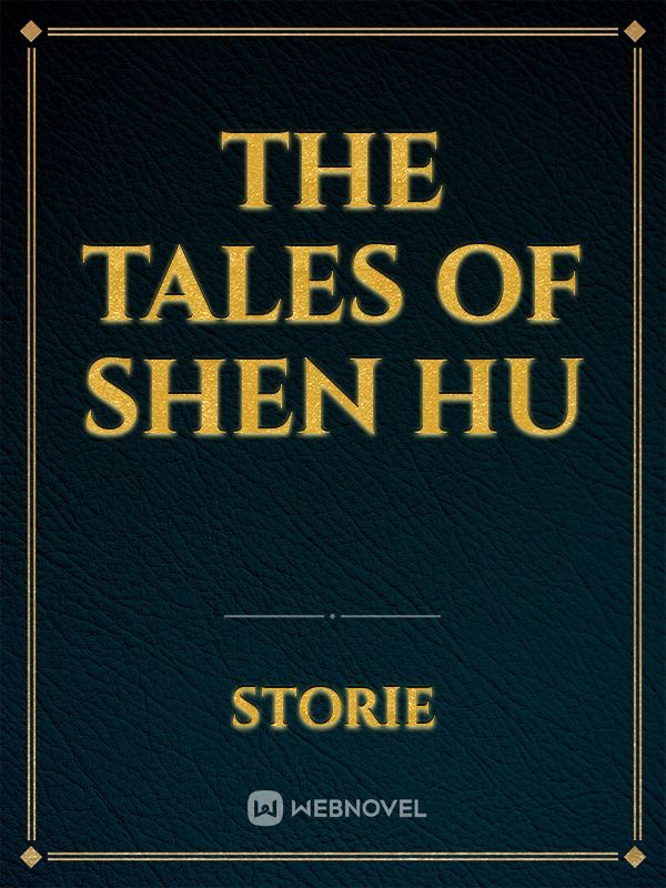The Tales Of Shen Hu