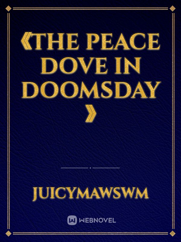 《The Peace Dove In Doomsday 》