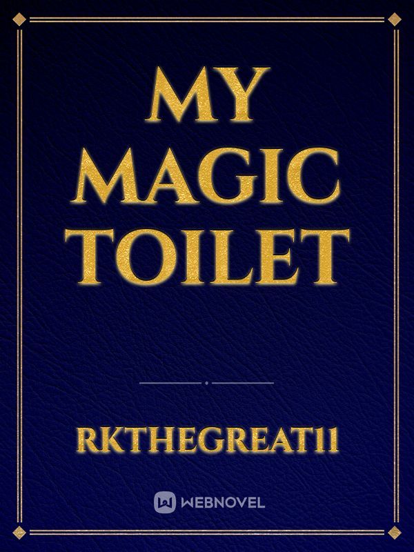My magic toilet