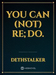 You can (not) Re;Do. Book