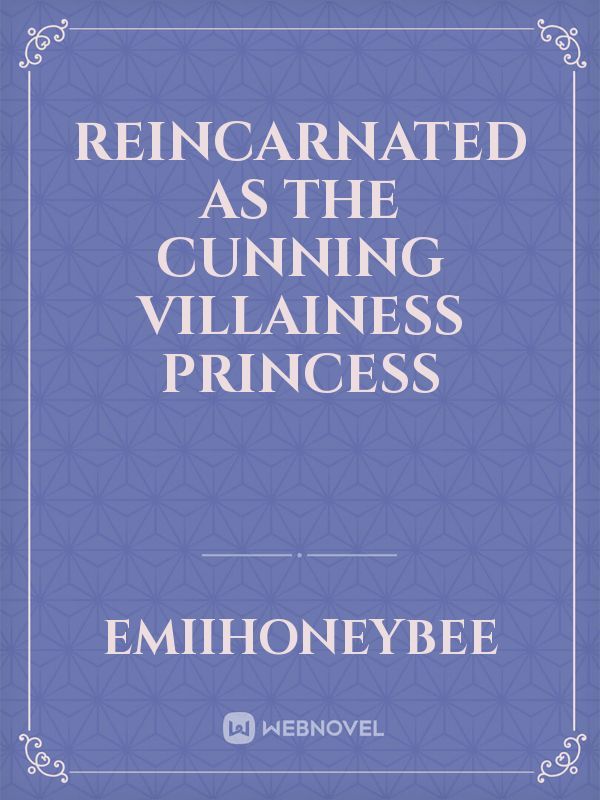 Reincarnated as the cunning Villainess Princess