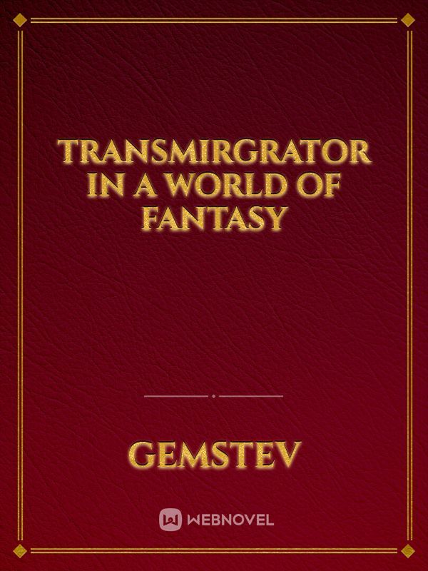 Transmirgrator in a world of Fantasy