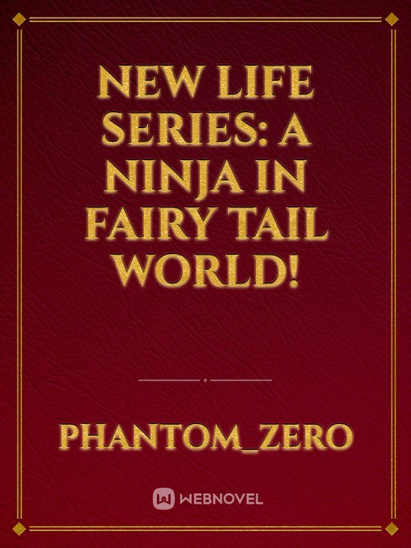 New Life Series: A Ninja in Fairy Tail world! Book
