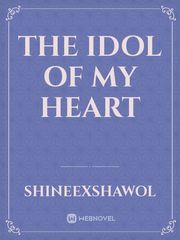 THE IDOL OF MY HEART Book