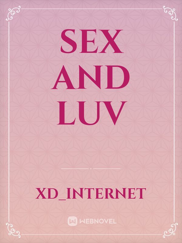 Sex and luv