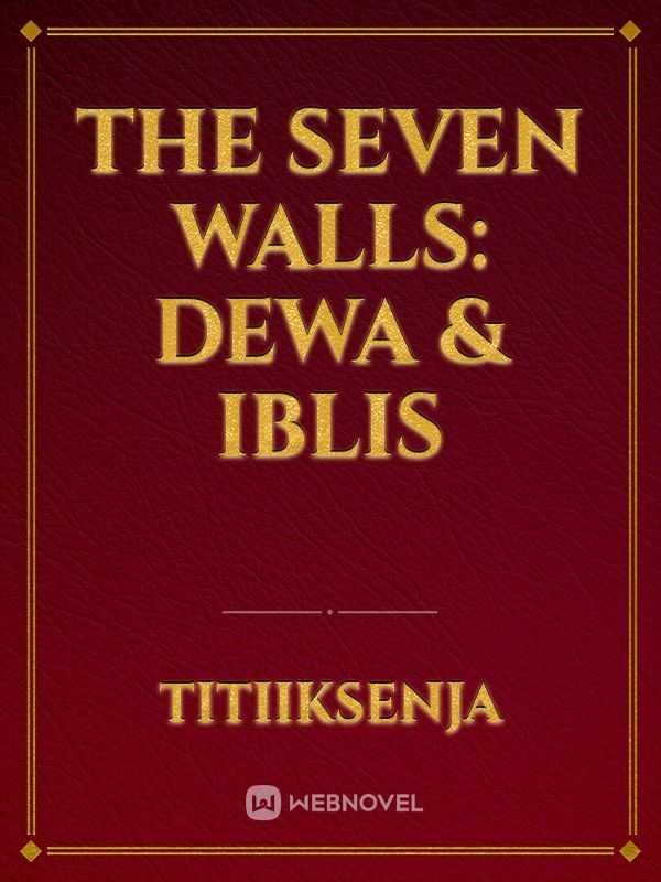 THE SEVEN WALLS: Dewa & Iblis