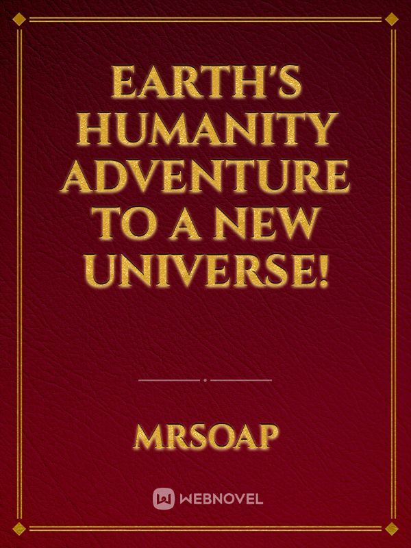 Earth's Humanity adventure to a new Universe! Book