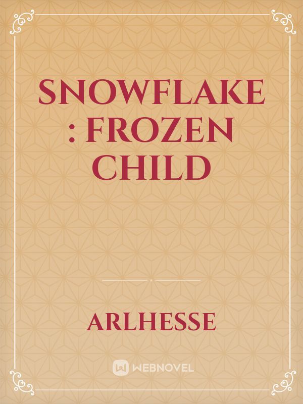 Snowflake : Frozen Child