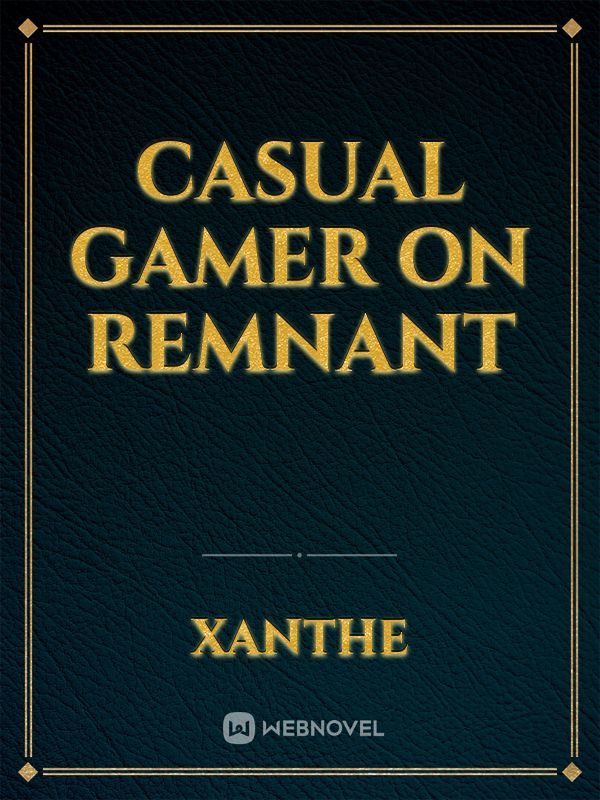 Casual Gamer on Remnant