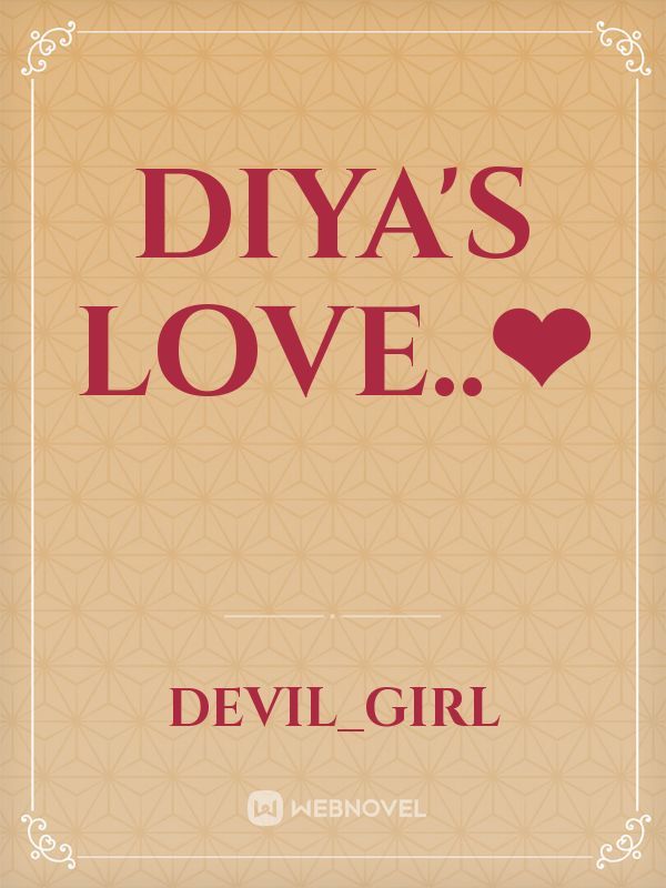 Diya's love..❤