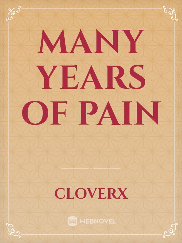 Many Years Of Pain