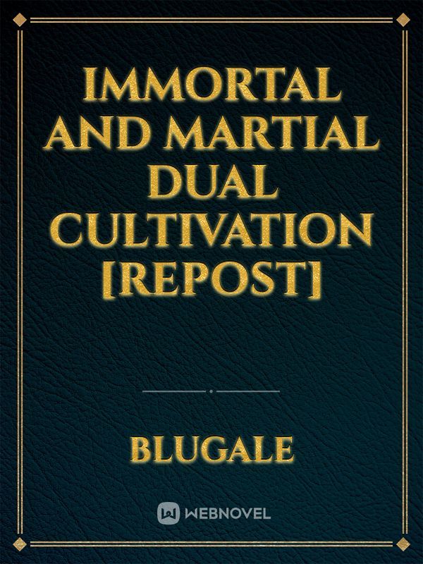 Immortal and martial dual cultivation
[REPOST]