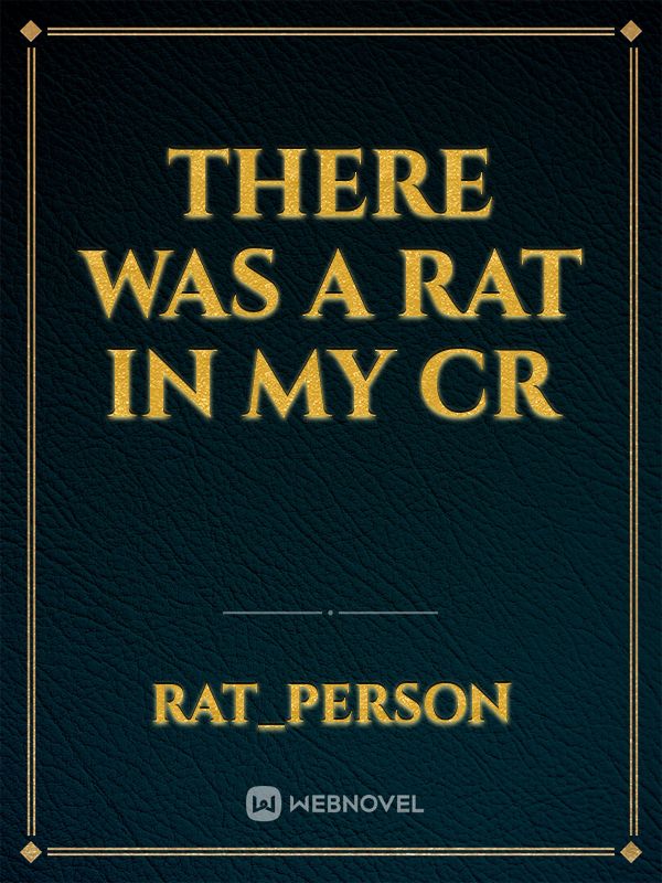 There was a rat in my CR