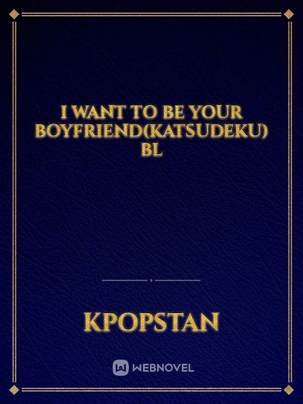 I Want To Be Your Boyfriend(KatsuDeku) BL