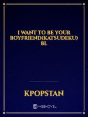 I Want To Be Your Boyfriend(KatsuDeku) BL Book
