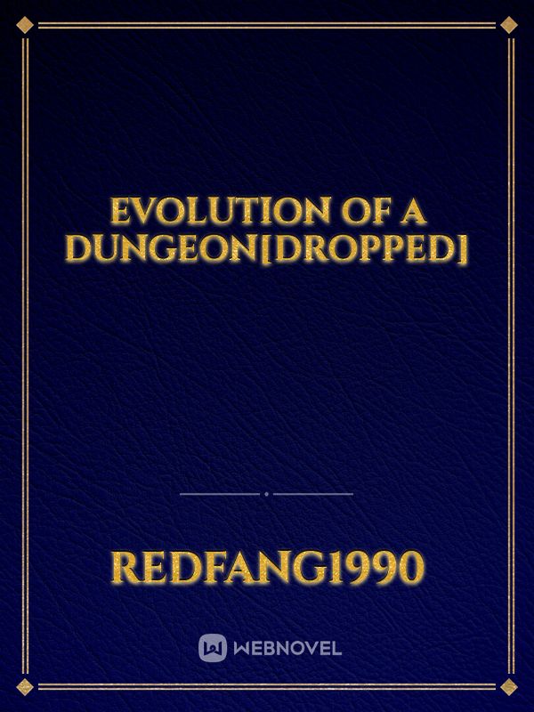 Evolution of a dungeon[Dropped]