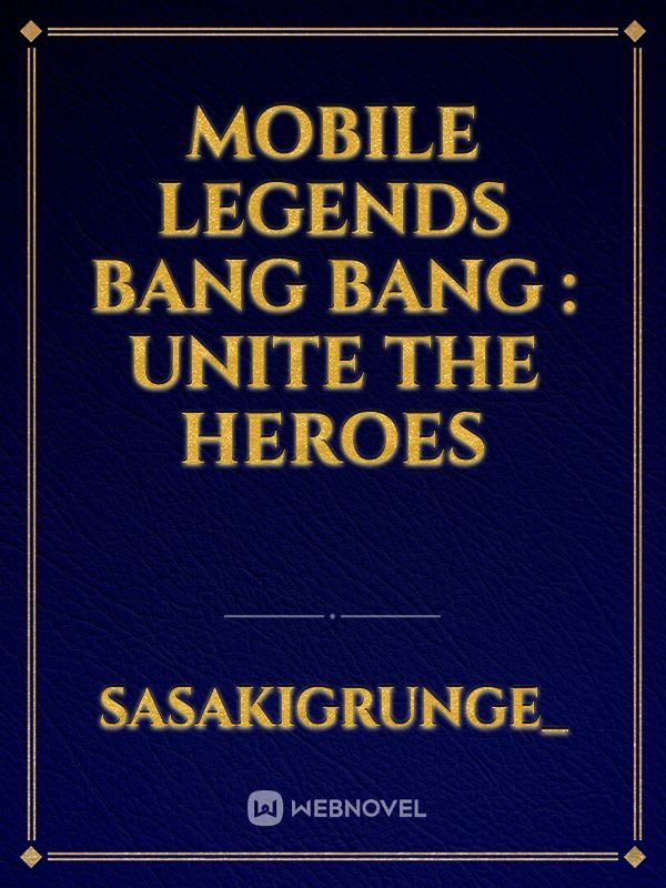 Mobile Legends Bang Bang : Unite The Heroes