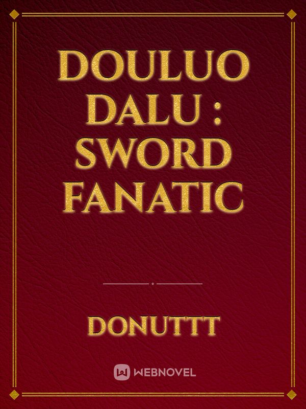 Douluo Dalu : Sword Fanatic