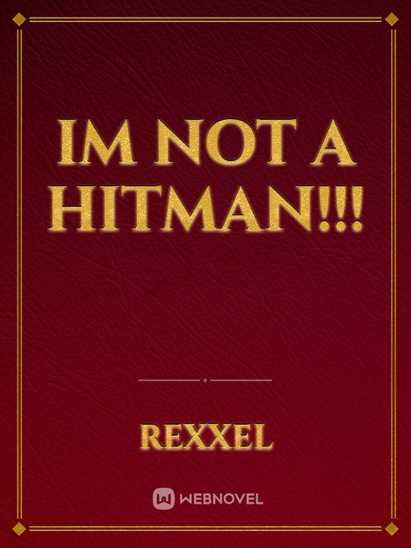 Im not a Hitman!!!