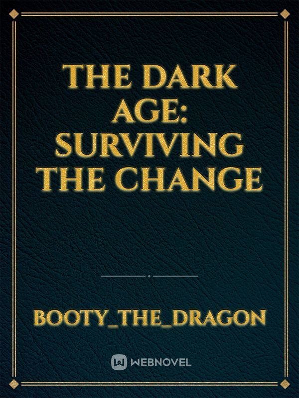 The Dark Age: Surviving the Change