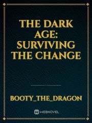 The Dark Age: Surviving the Change Book