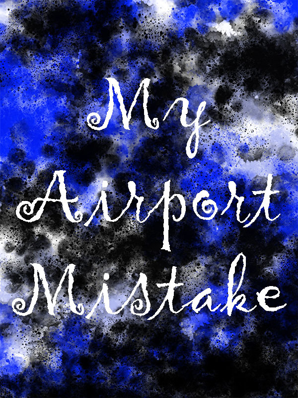 My Airport Mistake Book