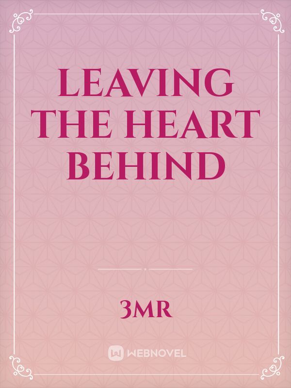 Leaving the Heart Behind