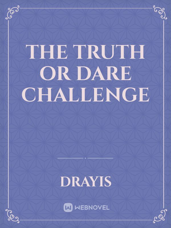 The Truth or Dare Challenge
